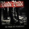 RUDE PRIDE - Be True To Yourself LP